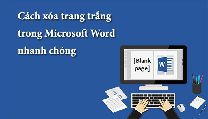 Cách xóa trang trắng trong Word đơn giản nhất