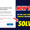 Cách Khắc Phục Lỗi “We’ll Need Your Current Windows Password” Trên Windows 10:11