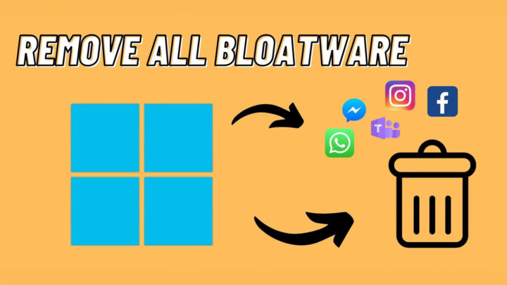 How to quickly remove Bloatware from Windows 11