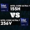 So Sánh Hiệu Năng Core Ultra 7 256V Và Core Ulra 7 155H