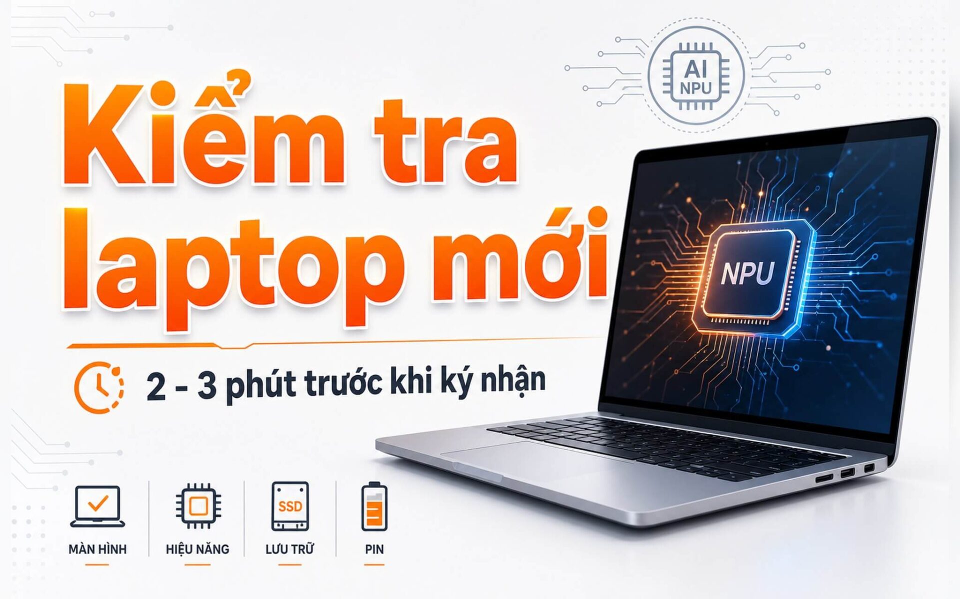 Kiểm Tra Laptop Mới 2-3 Phút Trước Khi Ký Nhận