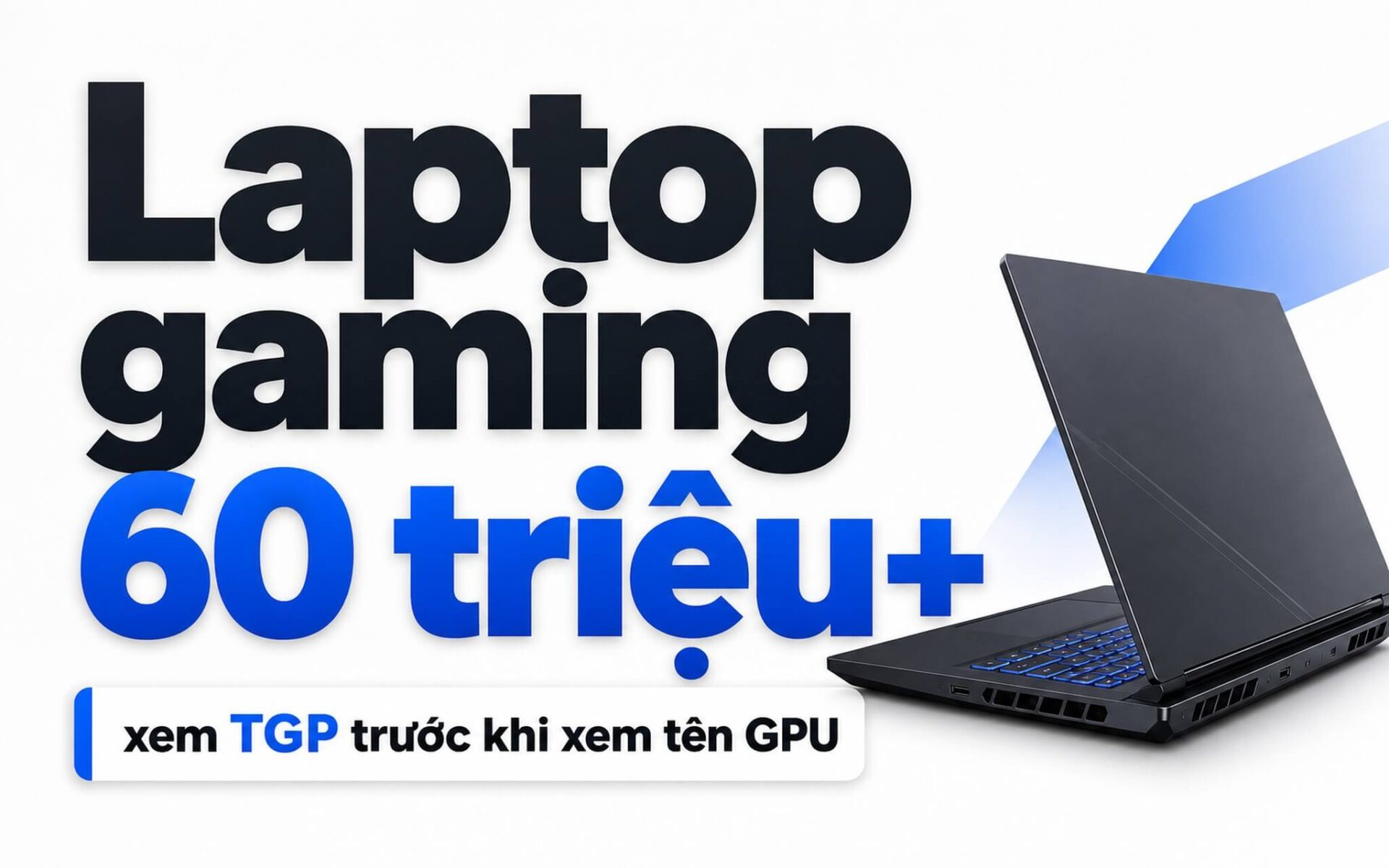 Laptop Gaming Trên 60 Triệu Chọn Theo Tgp Của Gpu