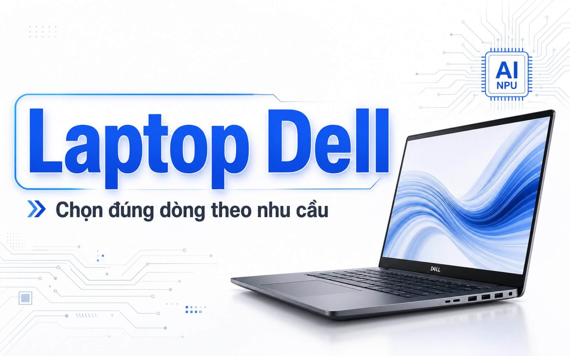 Mua Laptop Dell Ở Tp.hcm: Chọn Đúng Dòng Theo Nhu Cầu