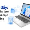 Ổ C Đầy: Dọn Tệp Tạm Nhưng Giữ Nguyên Thư Mục Hệ Thống