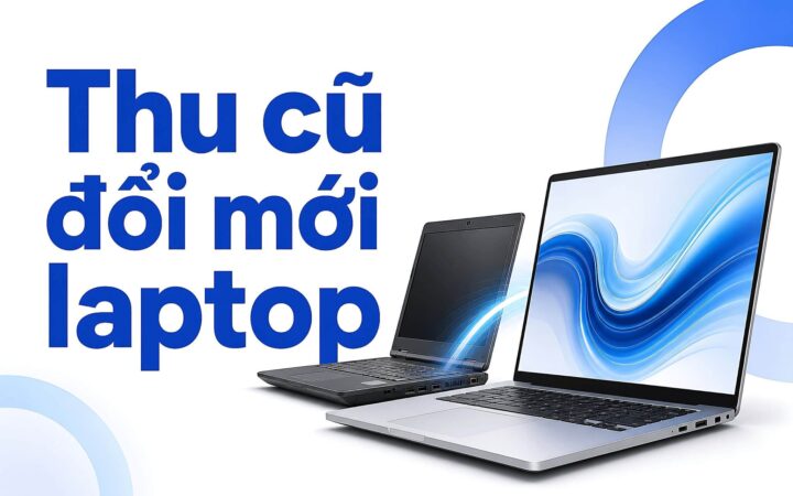 Thu cũ đổi mới laptop: Máy cũ dễ chốt nhưng bảo hành ra sao?