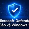 Bảo Vệ Windows 11: Microsoft Defender Miễn Phí Đủ Sức Thay Thế Phần Mềm Trả Phí?