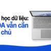 Chọn Laptop Khoa Học Dữ Liệu: Ưu Tiên Ram Lớn, Cpu Đa Nhân Hay Giới Hạn Vram Cho Cuda?