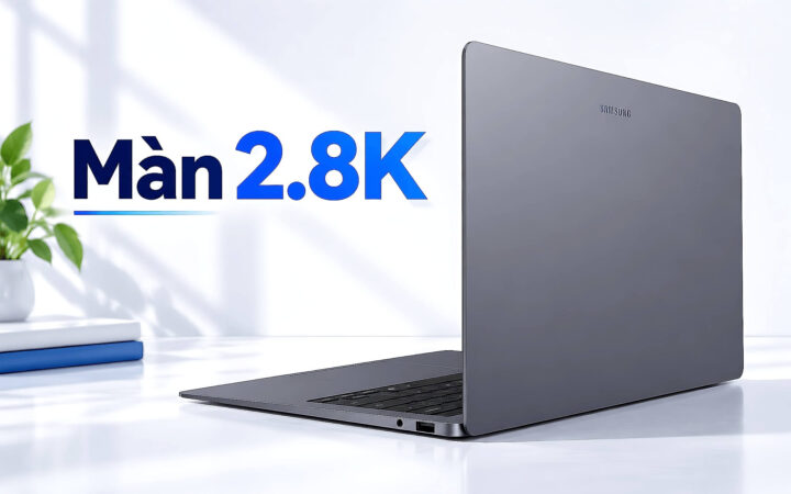 Laptop màn hình 2.8K – Đánh giá độ nét và năm lựa chọn máy tốt 2026