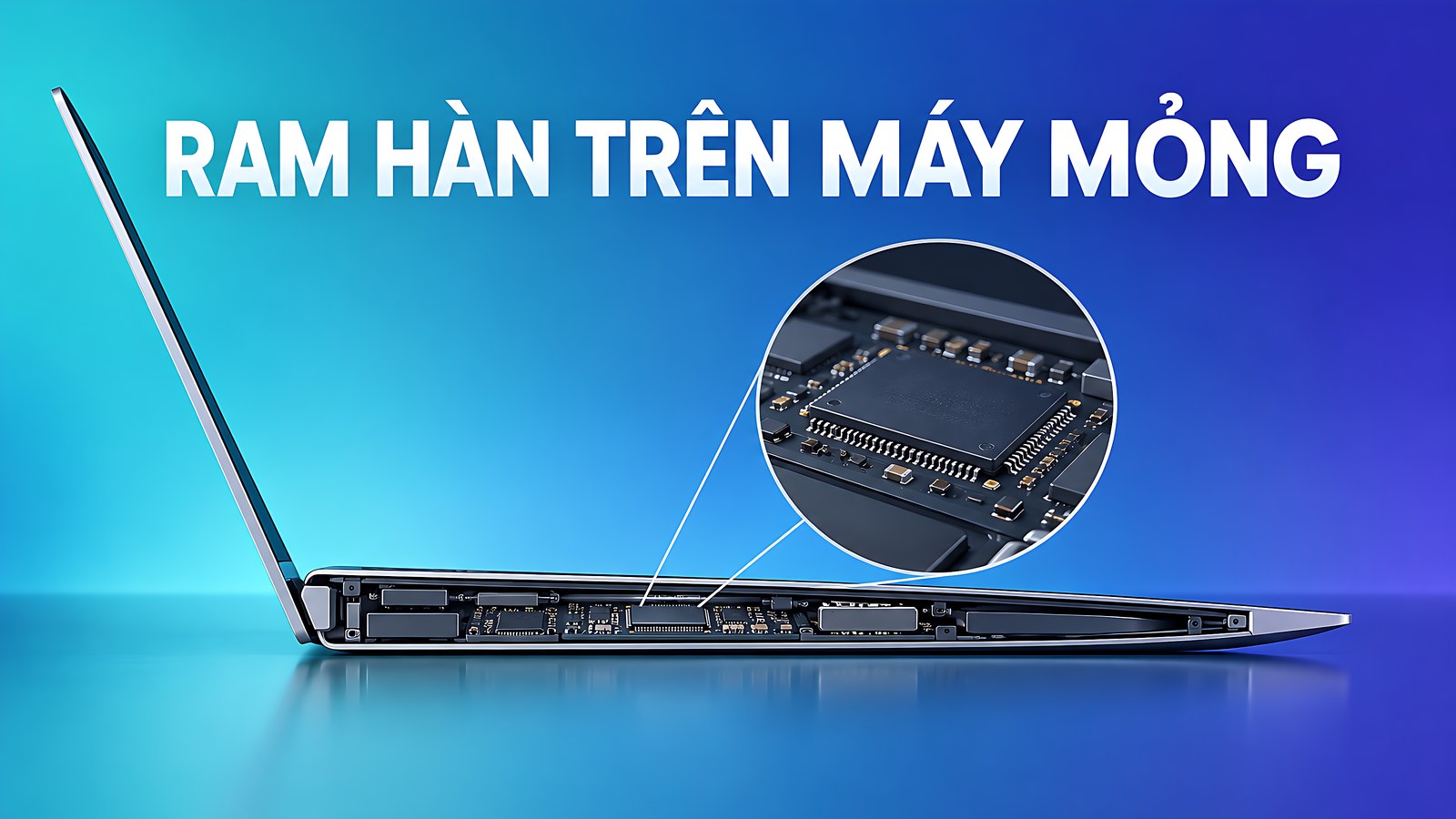 Ram Hàn Onboard Giúp Laptop Mỏng Nhẹ Tiết Kiệm Không Gian