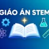 Soạn Giáo Án Stem Bằng Ai Theo Quy Trình Sáu Bước