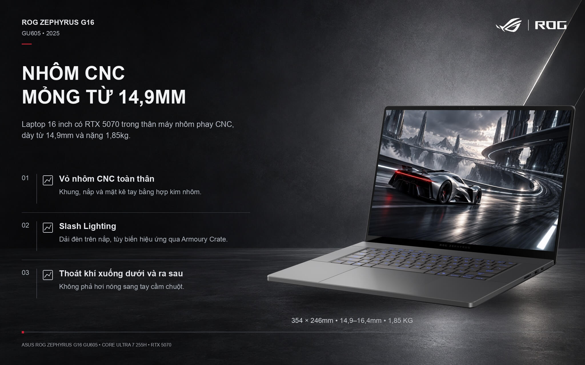 The ASUS ROG Zephyrus G16 GU605 (2025) features an Eclipse Gray CNC aluminum chassis, measuring from 14.9 mm thin and weighing 1.85 kg The ASUS ROG Zephyrus G16 GU605 (2025) features an Eclipse Gray CNC aluminum chassis, measuring from 14.9 mm thin and weighing 1.85 kg