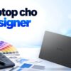 laptop cho designer cau hinh man hinh 5 mau featured