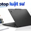laptop cho luat su sinh vien luat chon may featured