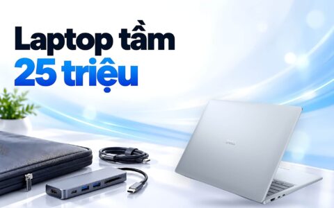Laptop tầm 25 triệu - Chọn máy văn phòng, cảm ứng hay chơi game qua 5 mẫu
