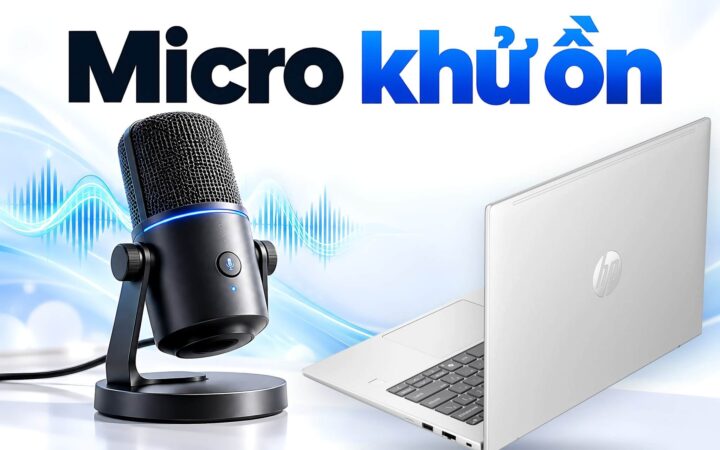 Micro khử ồn trên laptop - Bật lọc tạp âm khi họp online và gọi video