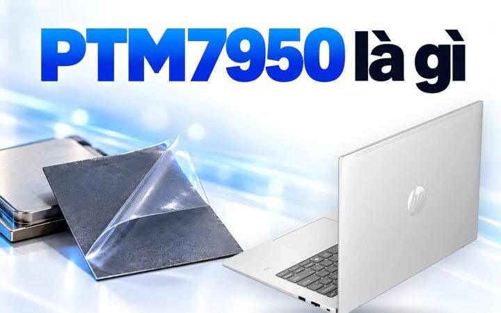 PTM7950 là gì - Miếng tản nhiệt chuyển pha cho laptop bền hơn keo thường
